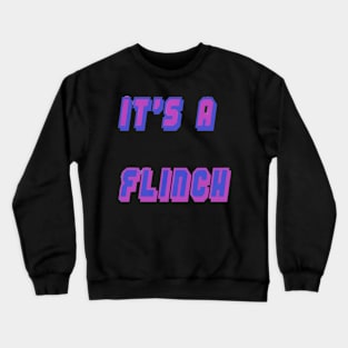 It's A Flinch Crewneck Sweatshirt